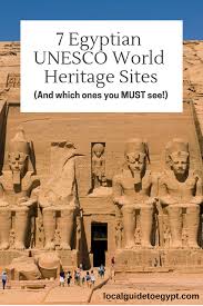 7 Egyptian Unesco World Heritage Sites And Which Ones You Must See World Heritage Sites Unesco World Heritage Site Unesco World Heritage