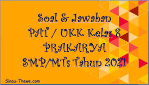 Mutu pembelajaran dipengaruhi oleh banyak faktor, salah satunya adalah sistem penilaian (assesment). Soal Jawaban Pat Ukk Prakarya Kelas 8 Smp Mts 2021 Sinau Thewe Com