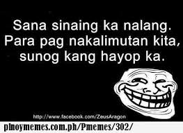 Sana Sinaing Ka Nalang Pinoy Memes Tagalog Quotes Hugot Funny Hugot Lines Tagalog Funny Tagalog Quotes