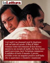 A mezzo secolo dall'uscita del film vincitore di 5 Oscar, su «la Lettura»  da oggi in edicola Michele Farina fa un punto sulla sua eredità con lo  psichiatra e scrittore Paolo Milone: «