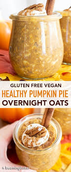 Healthy Pumpkin Pie Overnight Oats Recipe Vegan Gf Cozy Pumpkin Pie Flavored Easy Vegan O Vegan Overnight Oats Overnight Oats Healthy Healthy Pumpkin Pies
