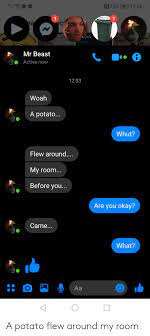 From the vine sensation a potato flew around my room comes an addictive intense game. N75 1206 1 1 C Ea Y Kid Zuckles Mr Beast Active Now 1203 Woah A Potato Whut Flew Around My Room Before You Are You Okay Came What Aa A Potato