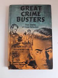 Great Crime Busters-True Stories of Crime Detection by Alan Hynd 1967 boy  scouts