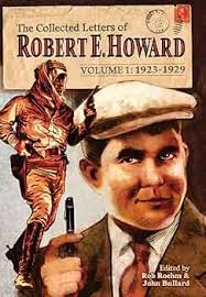 The Collected Letters of Robert E. Howard, Volume 1: Howard, Robert E,  Bullard, John, Burke, Rusty: 9781955446006: Amazon.com: Books