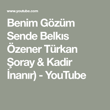 Benim Gozum Sende Belkis Ozener Turkan Soray Kadir Inanir Youtube Youtube Seni