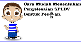 Cara Mudah Menentukan Penyelesaian Spldv Bentuk Pecahan Blog Matematika