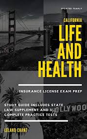 Check spelling or type a new query. Amazon Com California Life And Health Insurance License Exam Prep Updated Yearly Study Guide Includes State Law Supplement And 3 Complete Practice Tests Ebook Chant Leland Kindle Store