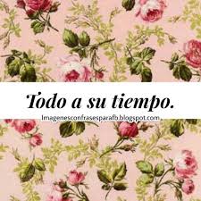 Todo A Su Divino Tiempo Lo Divino Frases Imagenes Para Estados