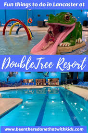 Doubletree Resort Lancaster Pa Been There Done That With Kids In 2020 Kid Friendly Resorts Travel Fun Road Trip With Kids
