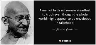 Coverage may not be bound, changed, or confirmed via the internet. Mahatma Gandhi Quote A Man Of Faith Will Remain Steadfast To Truth Even