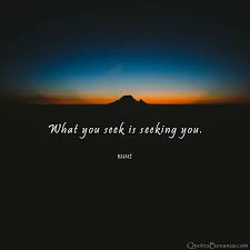 What You Seek Is Seeking You Rumi More At Quotethee Com Quote Quotes Rumi Quotes Inspiration Wisdom Rumi Quotes Rumi Quotes Soul