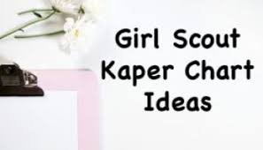 Girl Scout Kaper Charts Made Easy Resources For Leaders