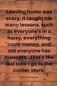 Visit allstate tools & resources for articles, information, videos and calculators. 40 Heartfelt Leaving Home Quotes And Sayings Home Stratosphere