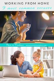 9 Common Excuses For Not Working From Home Or Wherever You Want Working From Home Online Work From Home Online Training Business