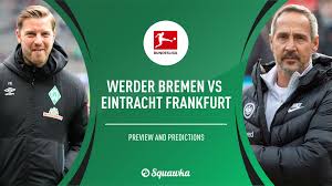 Dazu fotos, videos und reportagen. Bremen V Eintracht Predictions Live Stream Tv Bundesliga Uk