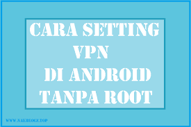 Namun, sebagian besar vpn android gratis ini menghasilkan uang dengan cara yang membahayakan keamanan anda. Cara Setting Dan Menggunakan Vpn Di Android Tanpa Root Nak Blogz