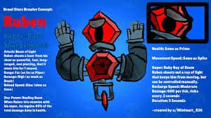 Get free packages of gems and unlimited coins with brawl stars online generator. Idea Brawler Idea 2 Remodeled Ruben The Ruby Robot Has A Ruby Head One Ruby Wheel And A Ruby Cannon For A Chest His Cannon Is So Powerful That He Gets Stunned