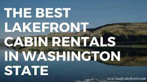 View tripadvisor's 149,192 unbiased reviews and great deals on vacation rentals in washington, united states The Best Lake Cabin Rentals In Washington State