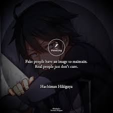 Fake People Have An Image To Maintain Real People Just Don T Care Hachiman Hikigaya Fake People Real People Classroom Quotes