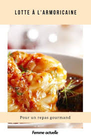 Lotte A L Armoricaine Nos Conseils Pour Un Repas Gourmand En 2020 Recette Lotte Armoricaine Recette Lotte Recette Lotte Facile