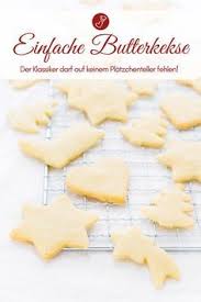 Butterplatzchen Rezept Fur Einfache Kekse Zum Ausstechen Rezept Rezept Kekse Kekse Rezept Einfach Kekse Zum Ausstechen