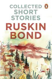 Ruskin bond (born 19 may 1934) is an indian author of british descent. Collected Short Stories Bond Ruskin 9780143426554 Amazon Com Books