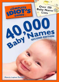 The Complete Idiot's Guide to 40,000 Baby Names, 2nd Edition: Layton  Turner, Marcia: 9781592578412: Amazon.com: Books