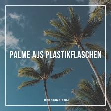 Wie zeichnet man eine palme. Palme Aus Plastikflaschen Selber Basteln Anleitung Dekoking