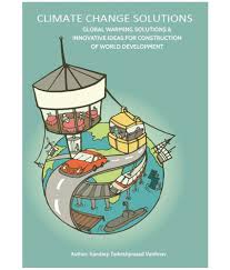 Global climate change and global warming. Climate Change Solutions Global Warming Solutions Innovative Ideas For Construction Of World Deve Buy Climate Change Solutions Global Warming Solutions Innovative Ideas For Construction Of World Deve Online At Low
