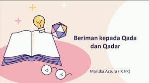 Orang yang beriman kepada qadha dan qadar, apabila mendapat keberuntungan, maka ia akan bersyukur, karena keberuntungan itu merupakan nikmat allah yang harus disyukuri. Catatanpakguru Beriman Kepada Qada Dan Qadar Youtube