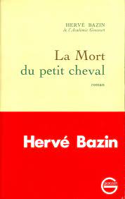 Mais j'ai pas les mains sales non, j'ai pas les mains sales ce qui est bleu là c'est du ciel et le jaune c'est du soleil le vert, le vert c'est du. La Mort Du Petit Cheval De Herve Bazin Editions Grasset