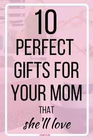 Birthday Gifts For Your Mom 10 Perfect Gift Ideas For Your Mom That She Ll Love Fudgemylife Org In 2020 Bday Gifts For Mom Mom Birthday Gift Unique Gifts For Mom