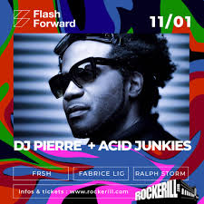 FLASHFORWARD ACID EDITION: ACID JUNKIES & DJ PIERRE