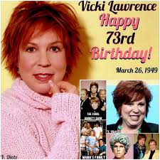 Celebrating Her 73rd Birthday On Saturday Is Actress, Comedian & Singer-  Vicki Lawrence! (March 26, 1949) Happy Birthday Vicki!