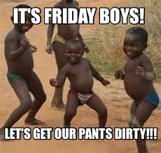 35 dirty hump day meme, photos, pictures, graphics & images. Meme Maker It S Friday Boys Let S Get Our Pants Dirty Meme Generator