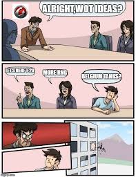 Please read below how to meet the rng requirements and how to post your meme in order to earn. Boardroom Meeting Suggestion Meme Imgflip