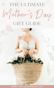 58 best mother's day gift ideas that are as unique and heartfelt as your #1 lady. The Ultimate Mother S Day Gift Guide The Blonde Abroad