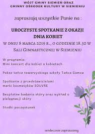 Życzenia na dzień kobiet co roku, nawet na kilka dni przed 8 marca, poszukiwane są przez wielu panów, którzy chcą sprawić przyjemność swojej ukochanej, mamie z okazji dnia kobiet życzę ci. Uroczyste Spotkanie Z Okazji Dnia Kobiet Gmina Siemien