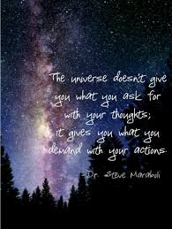The Universe Doesn T Give You What You Ask For With Your Thoughts It Gives You What You Demand With Your Universe Quotes Quotable Quotes Inspirational Quotes