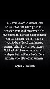 Be A Woman Other Women Can Trust Woman Quotes Me Quotes Words
