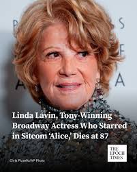 Linda Lavin, a Tony Award-winning stage actor who became a working class  icon as a paper-hat wearing waitress