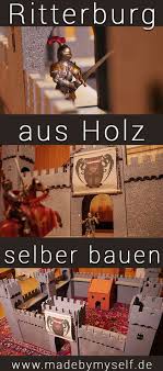 Ritterburg Aus Holz Selber Bauen Made By Myself Ritterburg Ritter Ritterburg Holz