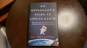 Canadian astronaut, back on earth after 3 spaceflights. Col Chris Hadfield S An Astronaut S Guide To Life On Earth Signed Album On Imgur