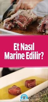 Et Nasil Marine Edilir Faydali Bilgin Yemek Sanati Yemek Yemek Tarifleri