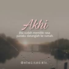 Akhi Jika Sudah Memiliki Rasa Padaku Datanglah Ke Rumah Tak Usah Dirimu Berlama Lama Memendam Rasa Padaku Aku Pun Kata Kata Kata Kata Mutiara Kutipan Bijak