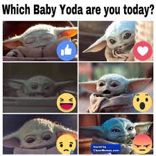 Everyone who ever saw a star wars movie knows who the character is and why he is so cute. Funny Baby Yoda Memes Clean