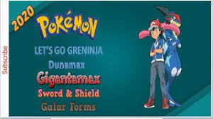 Pokemon Let S Go Greninja Gba 2020 Dynamax Gigantamax Sword And Shield Galar Forms Completed Gba Pokemon Let It Be