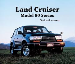 Land Cruiser Model 80 Series Find Out More Land Cruiser Land Cruiser 80 Land Cruiser Models