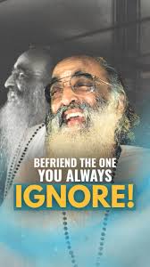 Befriend the one you always ignore!Do you agree? Comment below “yes” if you  do. Share this with your friends