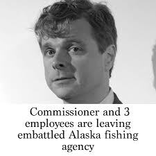 Commissioner and 3 employees are leaving embattled Alaska fishing agency